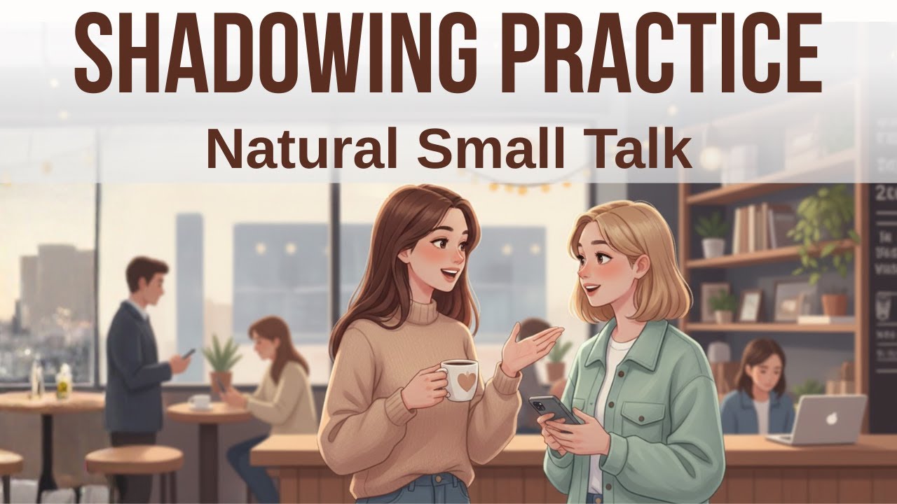Shadowing Practice | Small Talk & Socializing