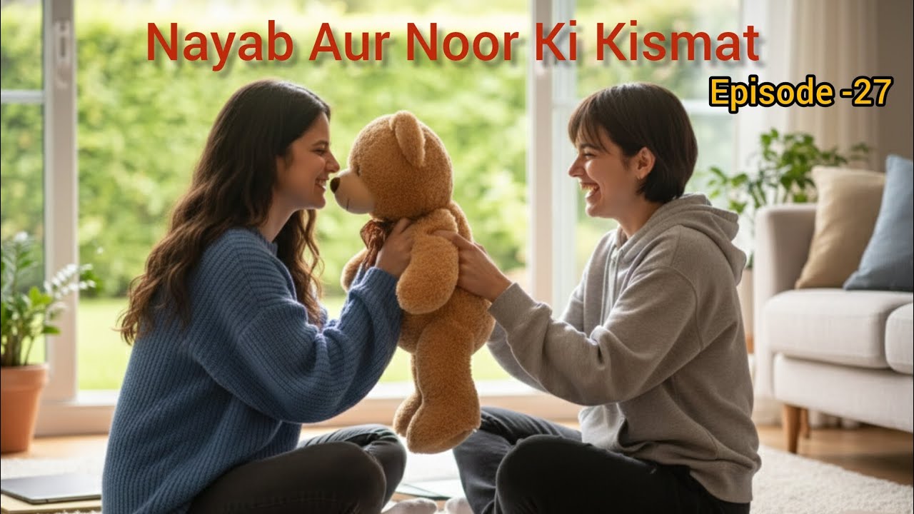 Nayab Aur Noor Ki Kismat #LGBTQIA |  Episode-27 |  #lesbianstory #love