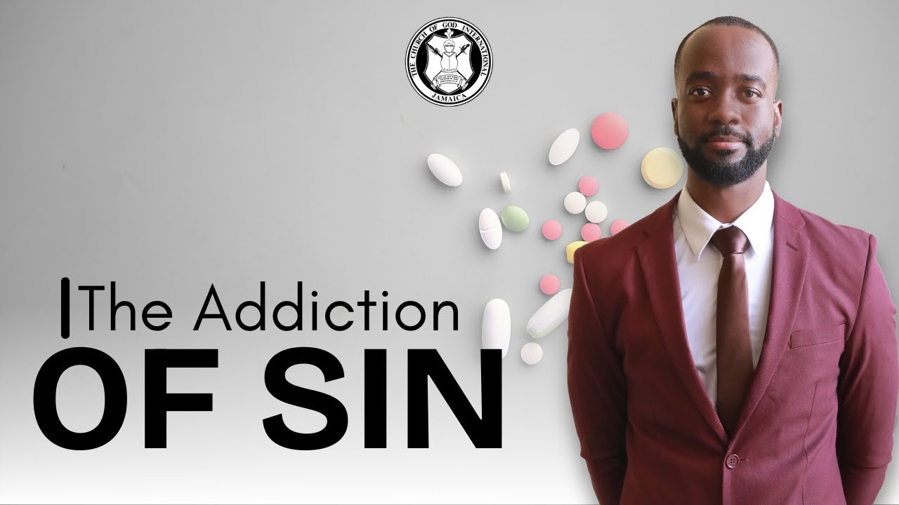 The Addiction of Sin | The Church of God International Jamaica
