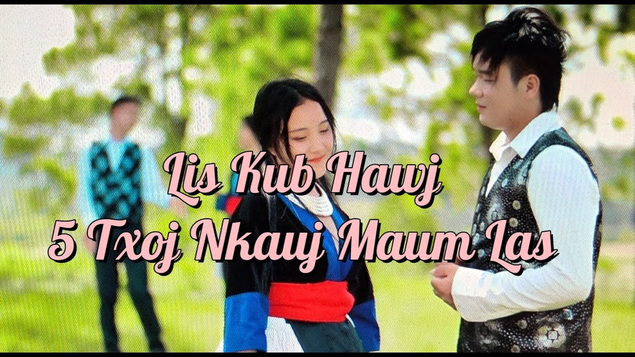 Lis Kub Hawj 5 Txoj Nkauj Maum Las Zoo Mloog Heev