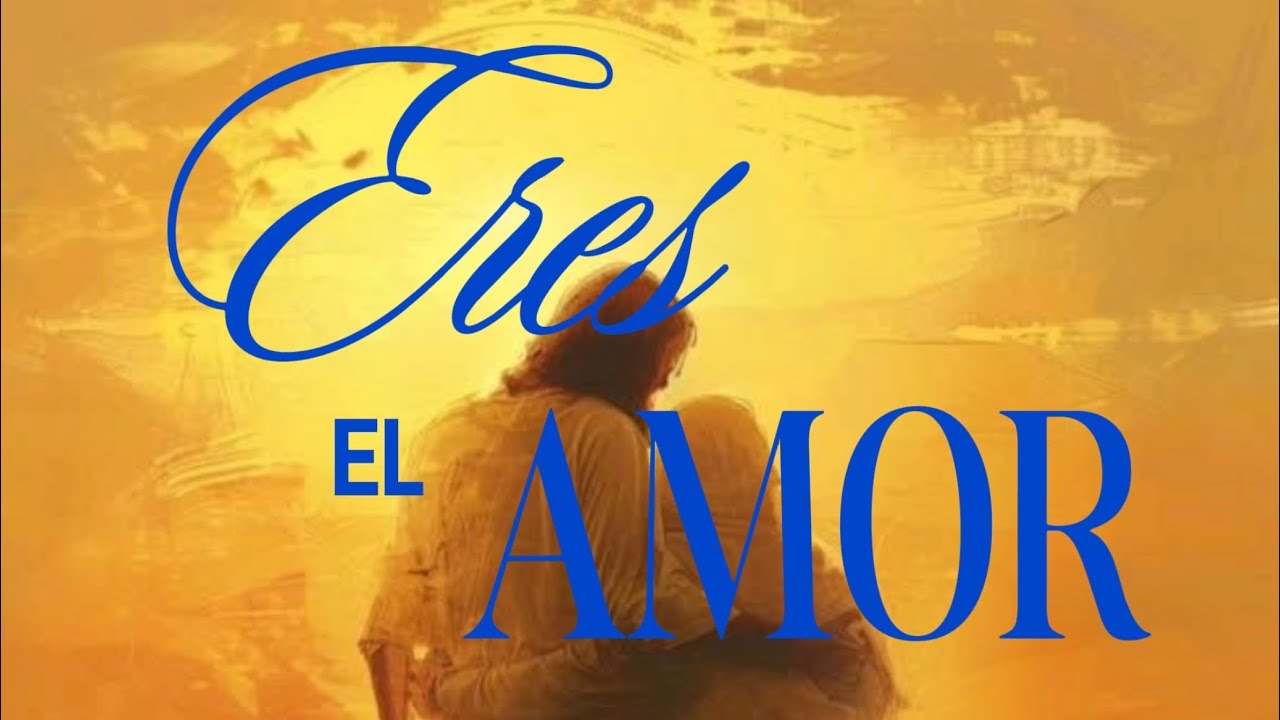 Eres El Amor (Letra) - Acorde Divino