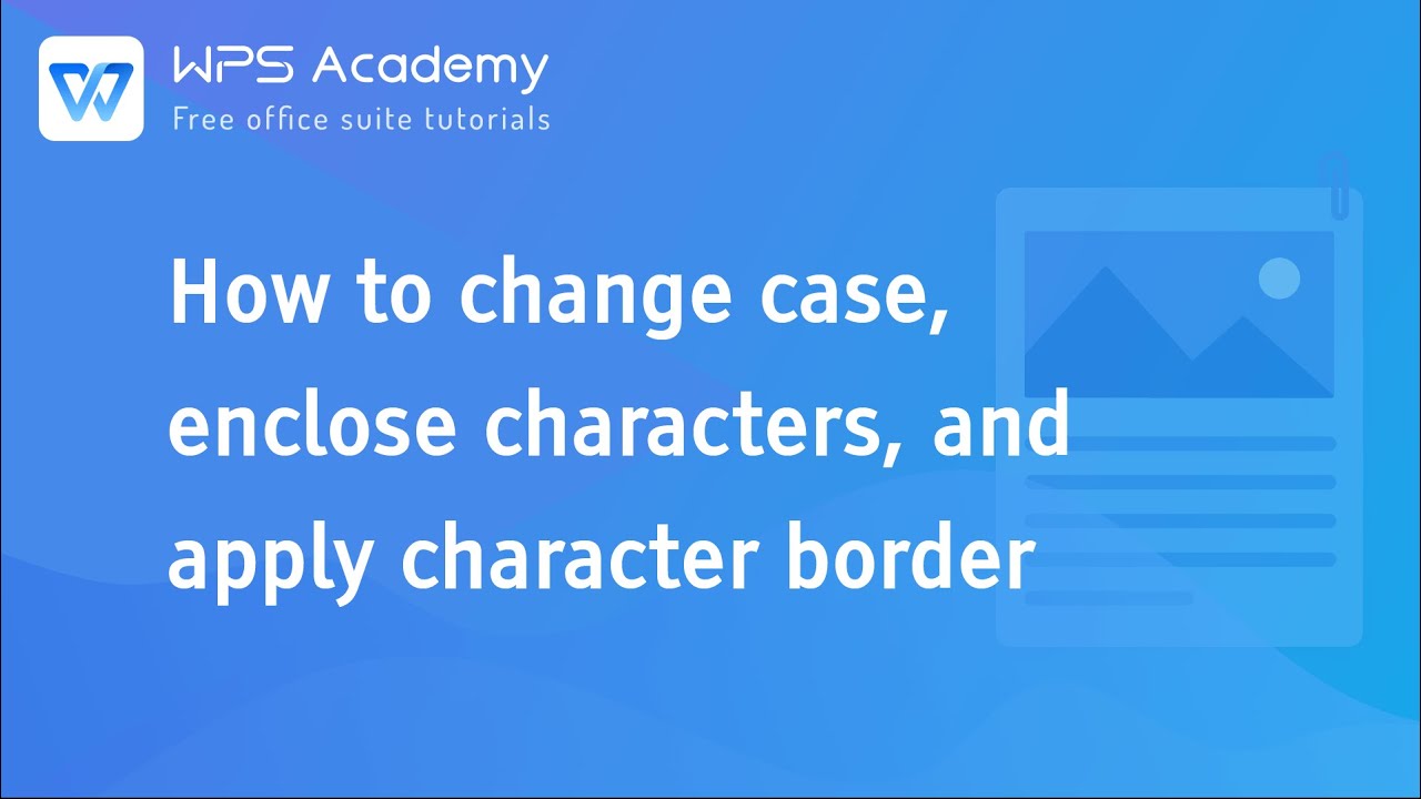 [WPS Academy] 1.8.5 Word:How to change case, enclose characters, and apply character border