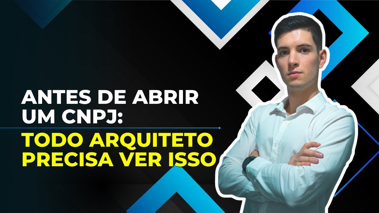 Arquiteto: O Que Voc&ecirc; Precisa Saber Antes de Abrir um CNPJ (Evite Erros Caros)