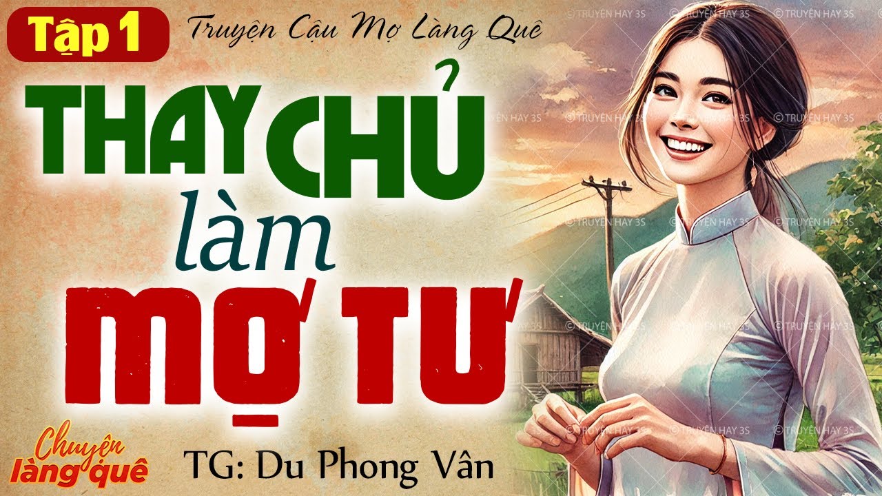 Truyện nông thôn Việt Nam: “Thay chủ làm Mợ Tư” Tập 1/4 | Chuyện làng quê kể truyện cậu mợ