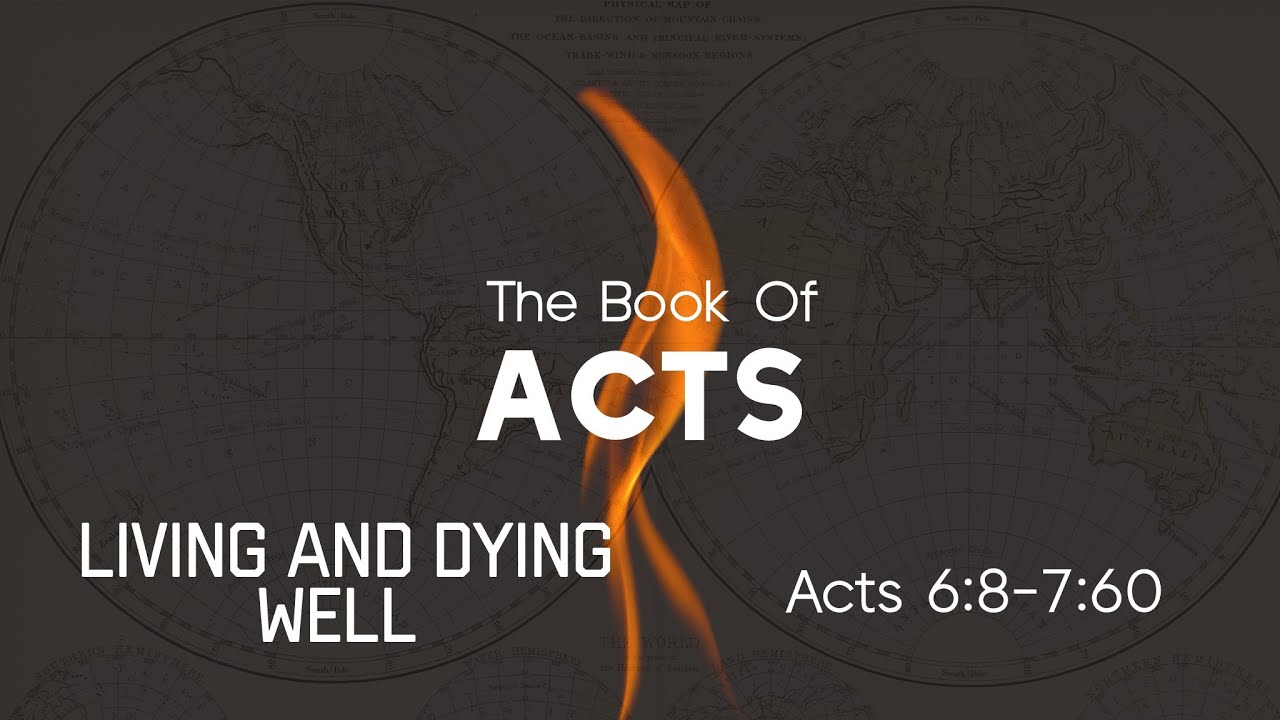 Acts 6:8-7:60 | Living And Dying Well | February 1, 2026