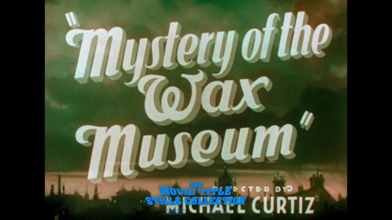 Mystery of the Wax Museum (1933) title sequence