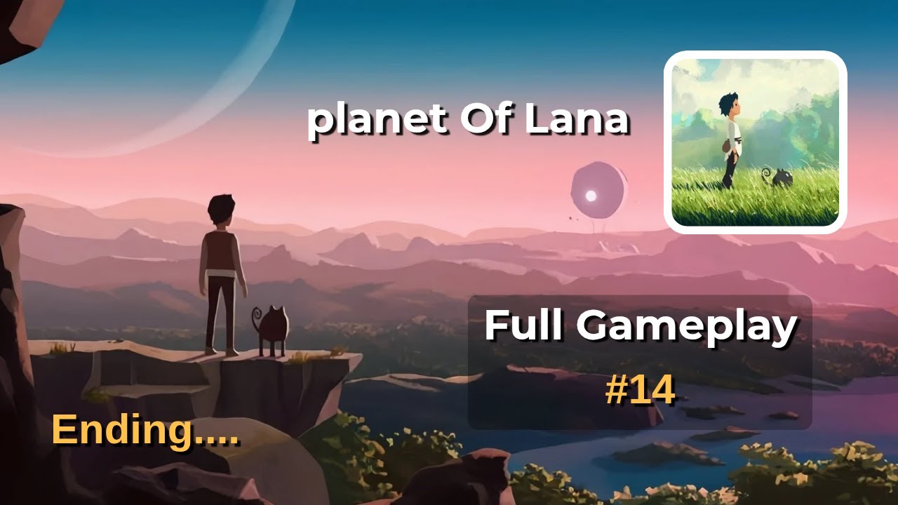 #14 End... Planet Of Lana | Full Gameplay
