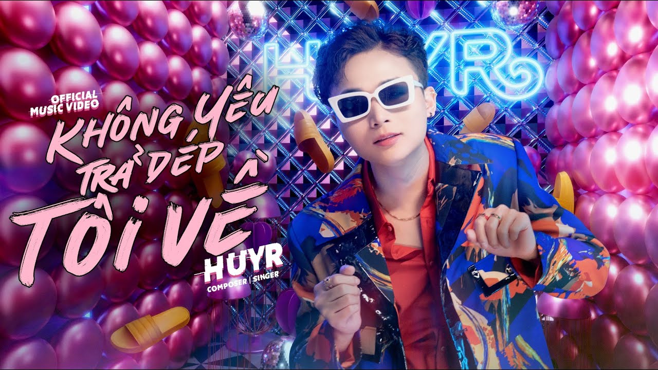 HuyR - Kh&ocirc;ng Y&ecirc;u Trả D&eacute;p T&ocirc;i Về (M/V)