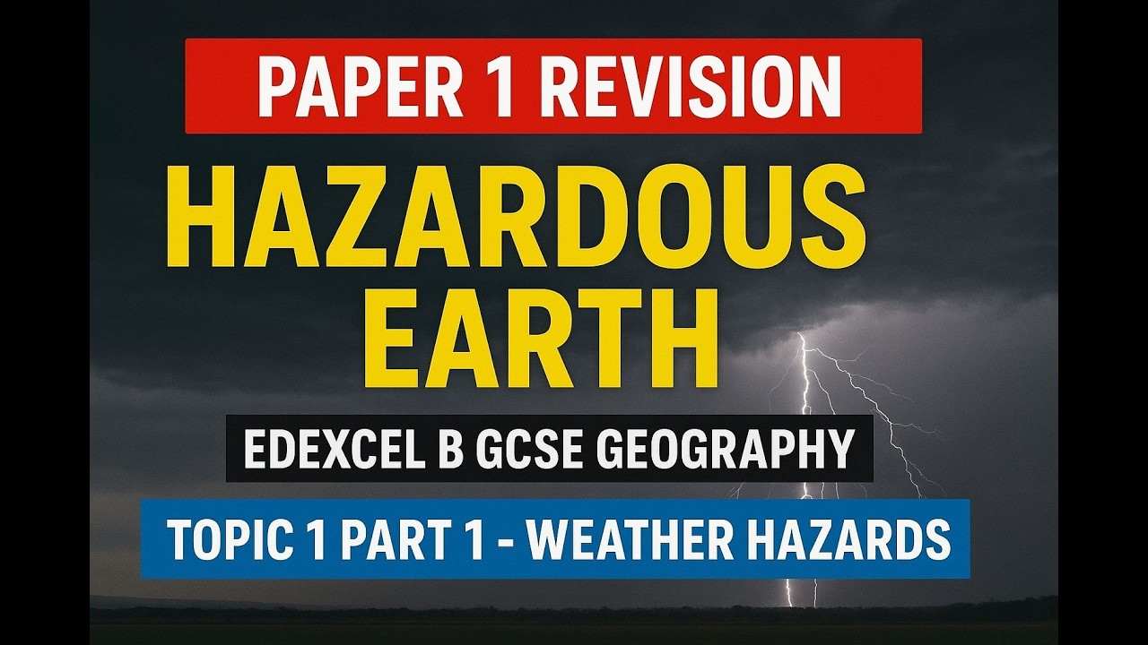 Paper 1 Revision Hazardous Earth Edexcel B GCSE Geography | Topic 1 Part 1 - Weather Hazards