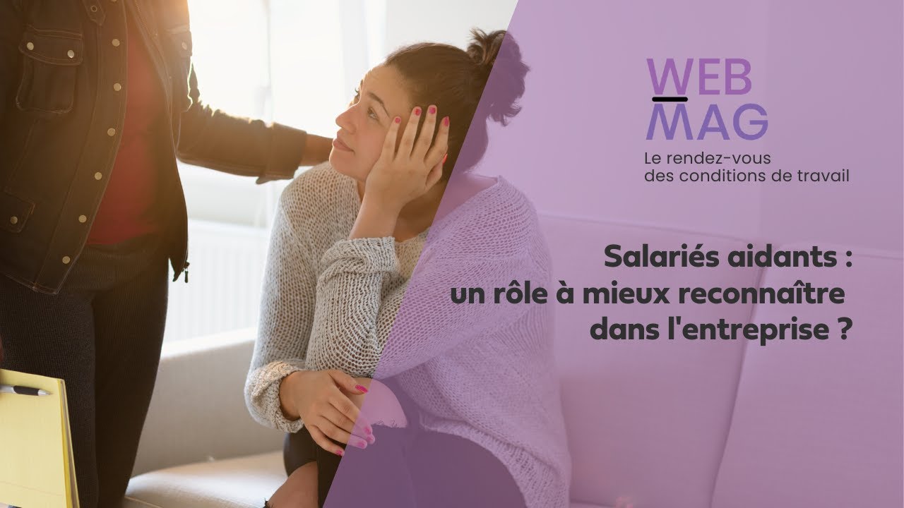 Salariés aidants : un rôle à mieux reconnaître dans l'entreprise ?