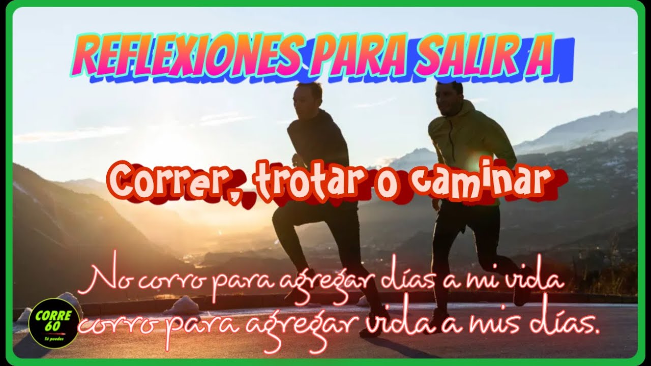 Motivación para caminar, trotar o correr mayores de 60 años y menos también.