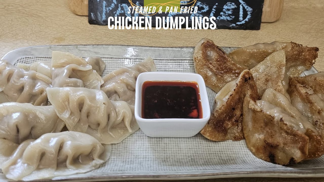 Chicken Dumplings (Steamed & Pan Fried)
