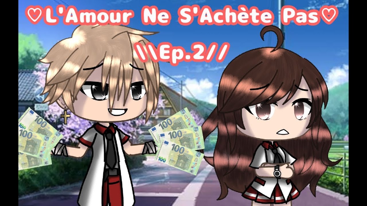 ~L'Amour Ne S'Achète Pas~\\Ep.2//