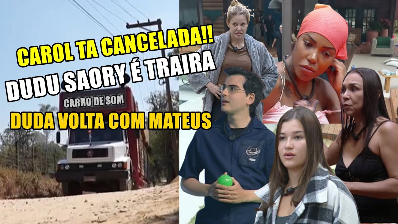 CARRO DE SOM ENTRA AVISA P DUDU FICA LONGE DE SAORY PRA DUDA VOLTA COM MATHEUS