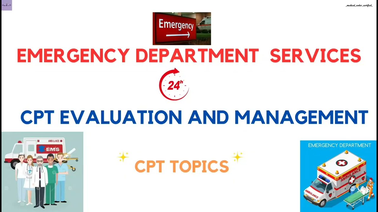 EMERGENCY DEPARTMENT SERVICES| CPT EVALUATION & MANAGEMENT| CPT TOPICS| MEDICAL CODING AND BILLING
