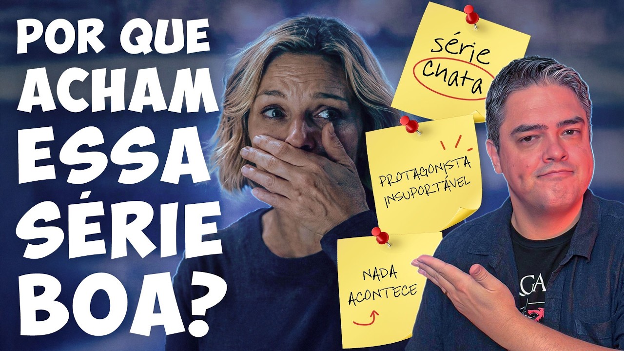 O QUE FAZ UMA SÉRIE SER BOA? (a polêmica da protagonista insuportável)