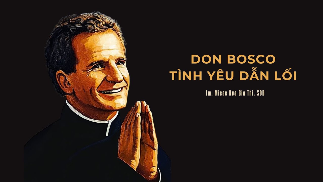 Don Bosco | Don Bosco &ndash; T&igrave;nh Y&ecirc;u Dẫn Lối | #donbosco #johnbosco #bosco