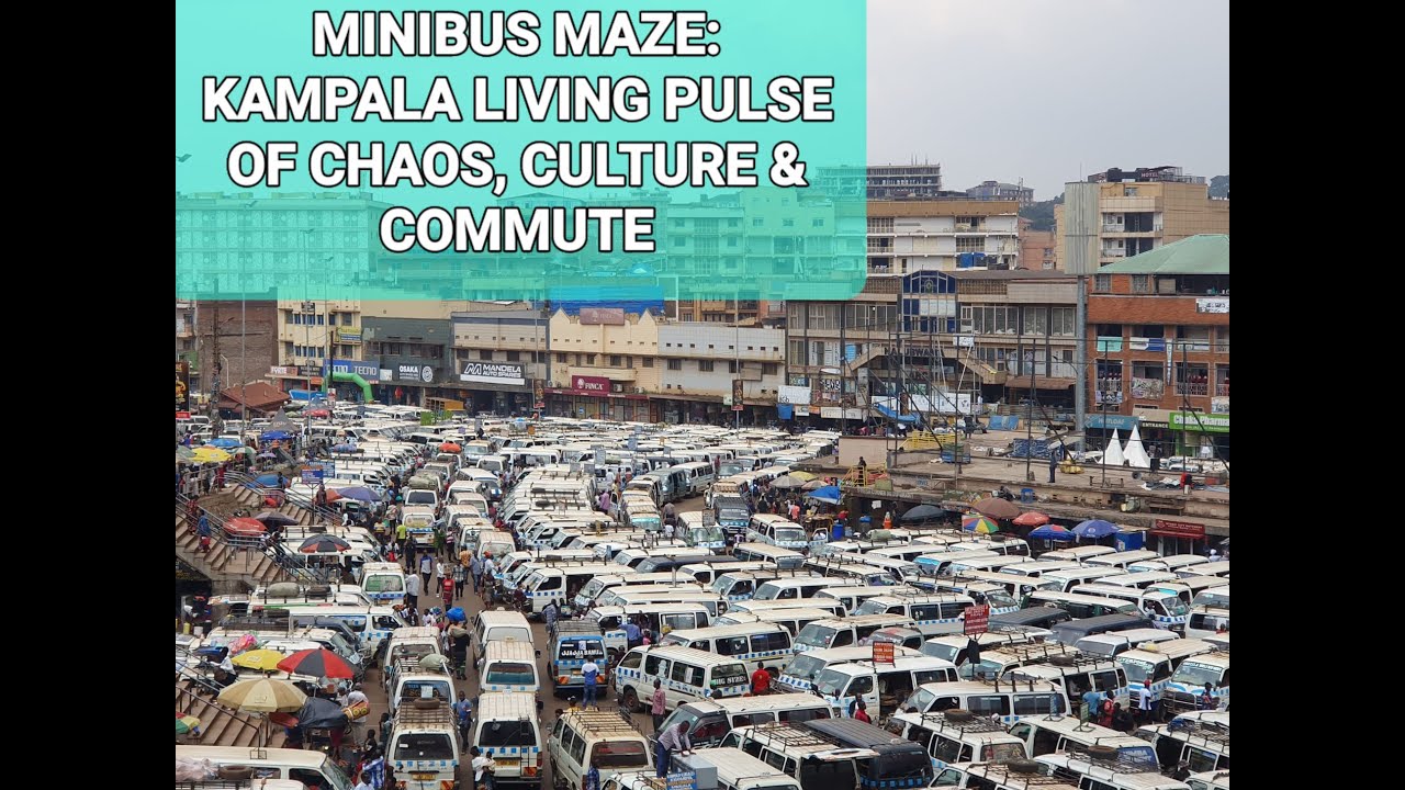 OLD KAMPALA TAXI PARK:  A Symphony of Horns &  Hustle, Culture, Chaos & Commute