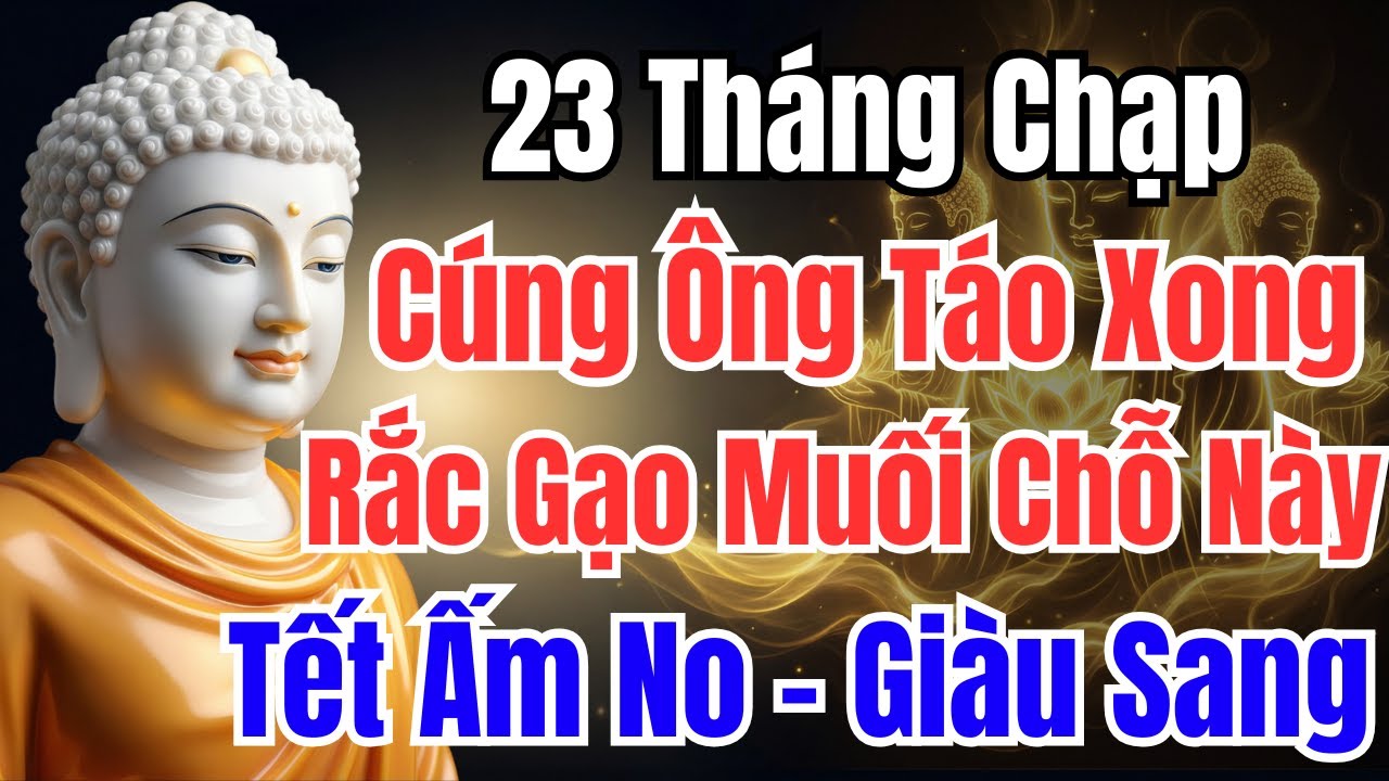 23 Tháng Chạp Cúng Xong, Rắc Gạo Muối Đúng Chỗ Này, Thu Hút Tài Lộc, Cả Năm Tiền Vào Như Nước