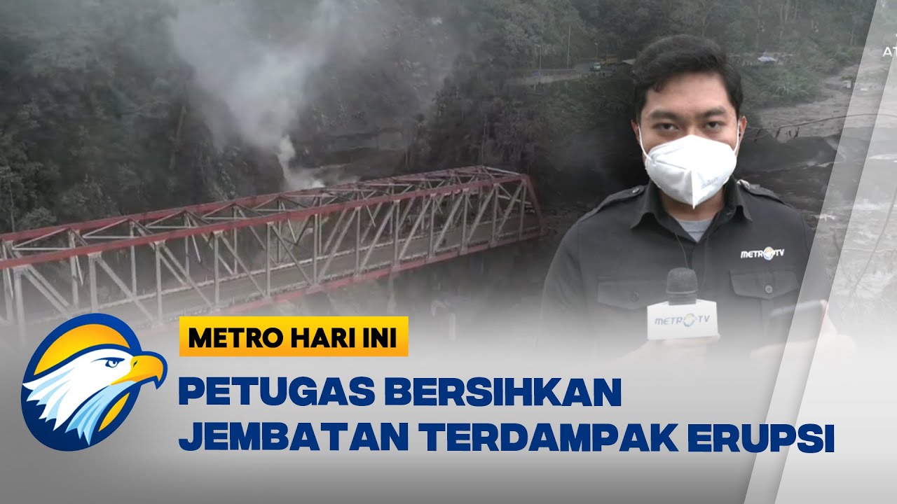 Begini Situasi Pembersihan Jembatan Gladak Perak Usai Erupsi Semeru - [Metro Hari Ini]