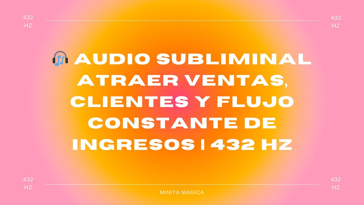 Audio Subliminal ✨ 111 Afirmaciones para Atraer Ventas, Clientes, Abundancia y Prosperidad | 432Hz ✨