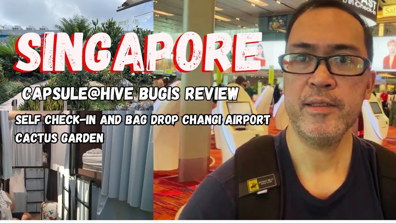 CAPSULE@HIVE BUGIS Review, Self Check-In and Bag Drop sa Changi Airport, Cactus Garden SINGAPORE