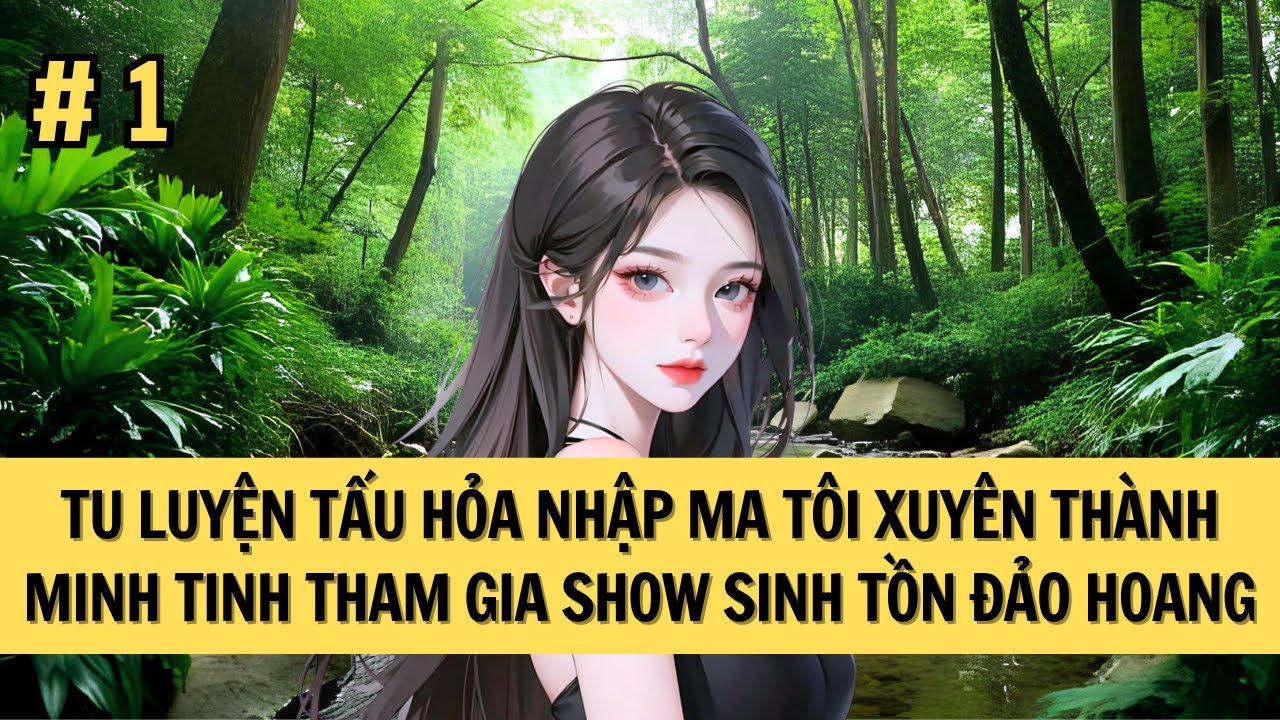 [P1] NỮ TU SĨ TẨU HỎA NHẬP MA XUYÊN THÀNH MINH TINH ĐẠI NÁO SHOWBIZ | Seri TRUYỆN DÀI