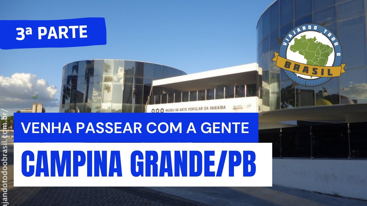 Campina Grande/PB-3ª Parte - Especial - Viajando Todo o Brasil