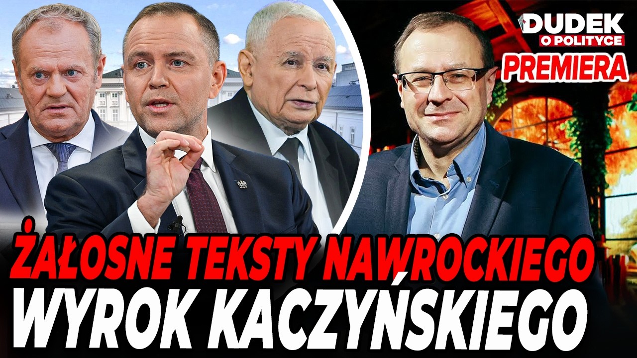 NAWROCKI LEPSZY OD DUDY! WYROK KACZYŃSKIEGO I ŻAŁOSNE FILMIKI TUSKA | Dudek o Polityce