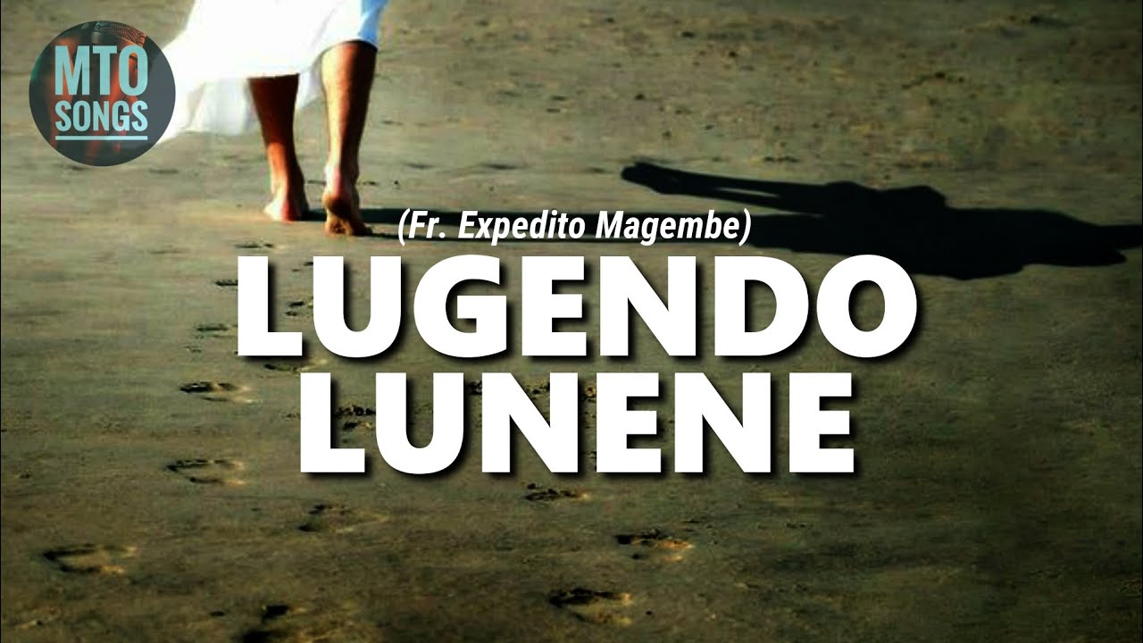 LUGENDO LUNENE | Fr. Expedito Magembe (MTO 464)