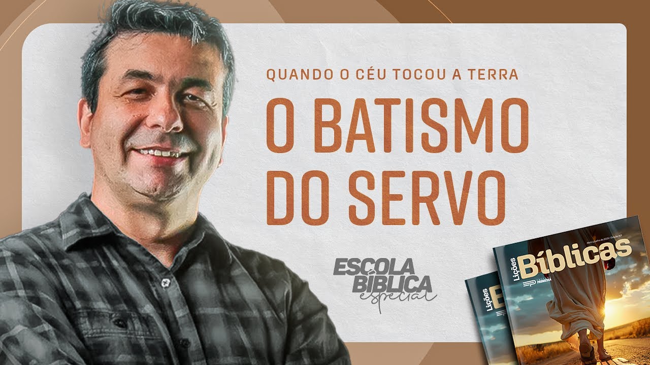 JESUS, O SERVO EM AÇÃO: O BATISMO DO SERVO |  ESTUDOS EM MARCOS (NOVAS LIÇÕES BÍBLICAS 2025)