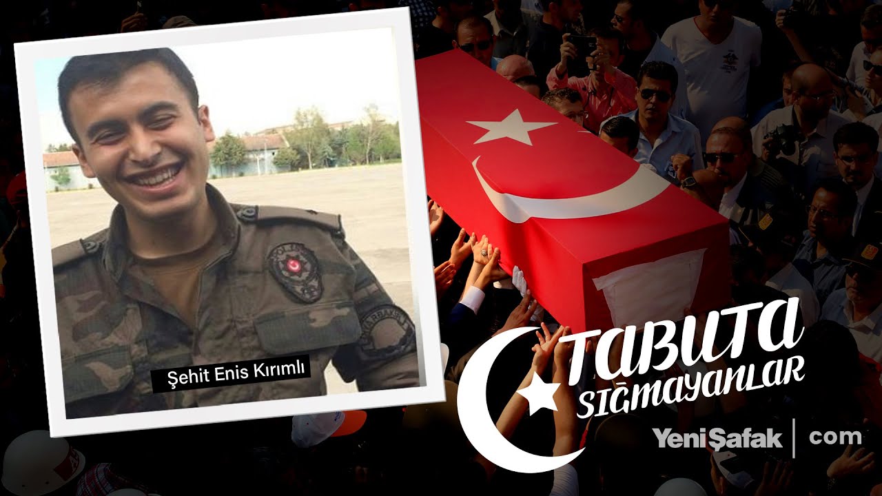 Tabuta Sığmayanlar: Şehit Enis Kırımlı (154. Bölüm)