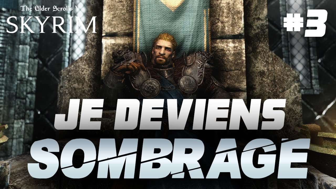 #3 JE DEVIENS SOMBRAGE - Skyrim