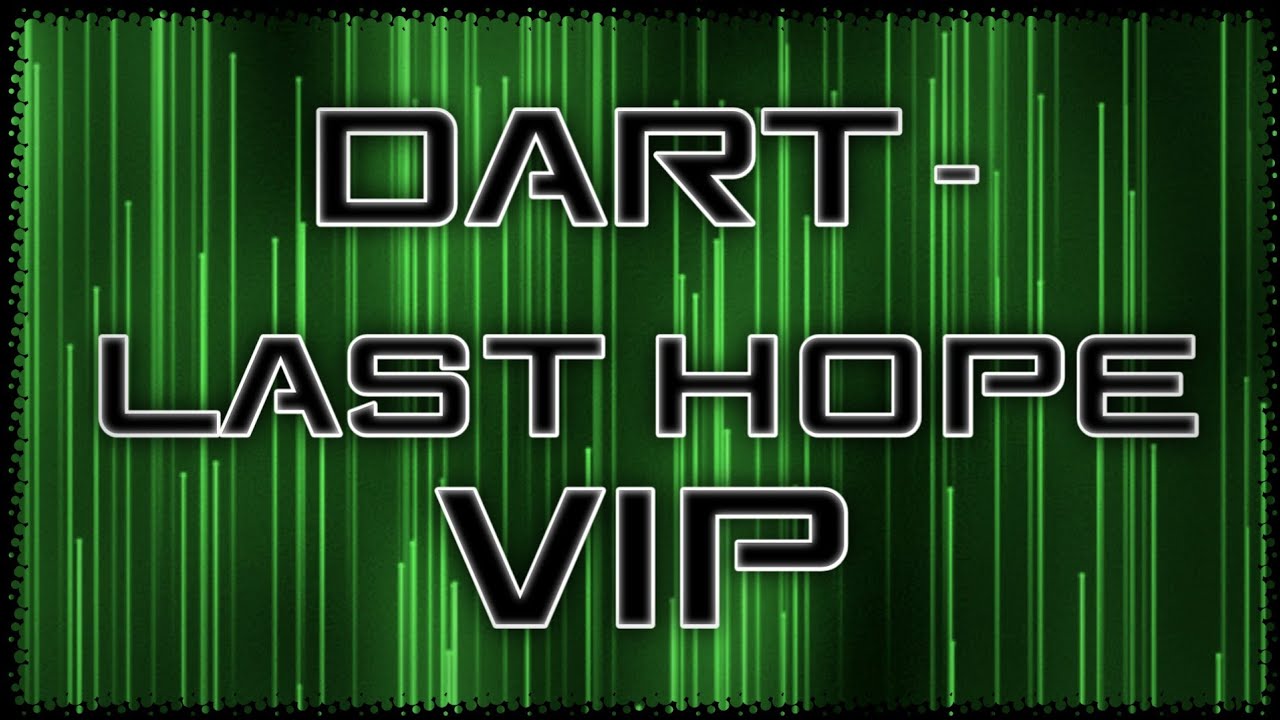 DART - Last Hope VIP