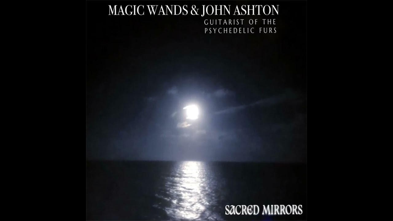 Magic Wands with & John Ashton - Sacred Mirrors