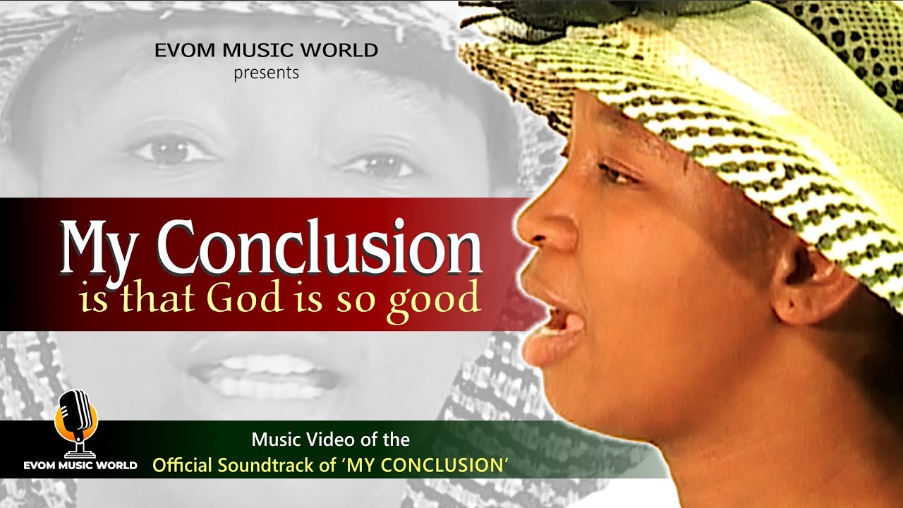 MY CONCLUSION is that GOD is so GOOD 🎶 // Official Music Video // EVOM Films Inc.