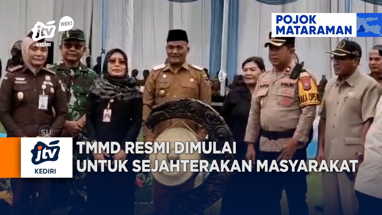 KEDIRI - TMMD Resmi Dimulai Untuk Sejahterakan Masyarakat