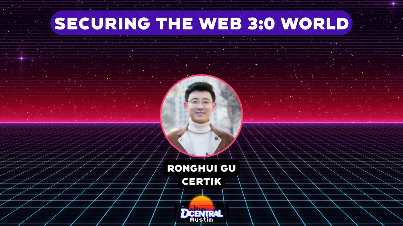 Securing the Web 3 0 World with CertiK - DCENTRAL Austin 2022
