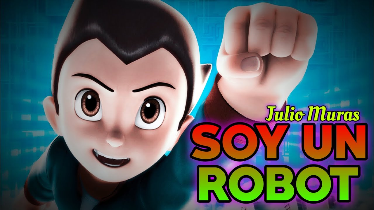 Soy Un Robot (Canción Original) | Julio Muras #astroboy 