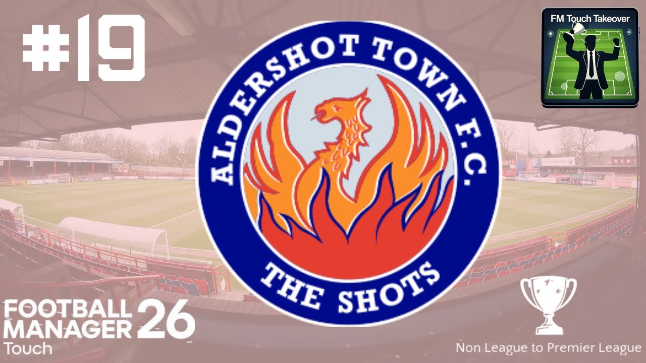 FM26 Touch Non League To Premier League Aldershot Town match 19- Season 4 begins