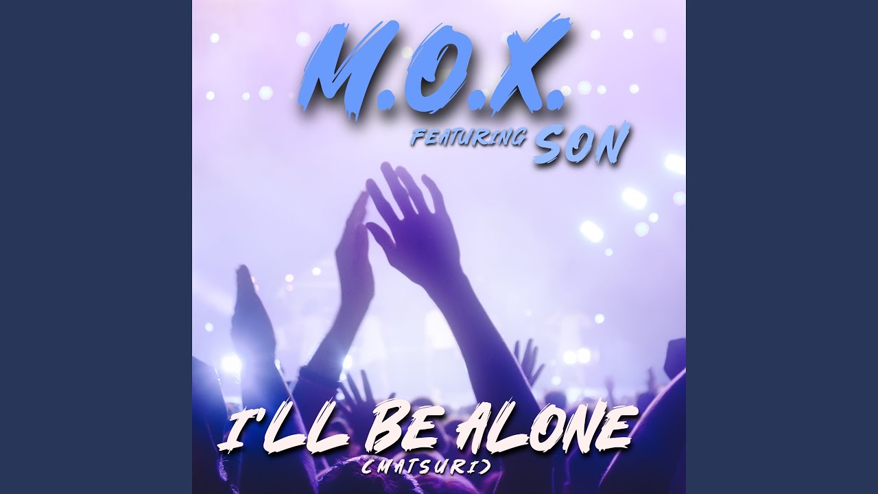 I'll Be Alone (Matsuri) (feat. Son) (Radio Edit)