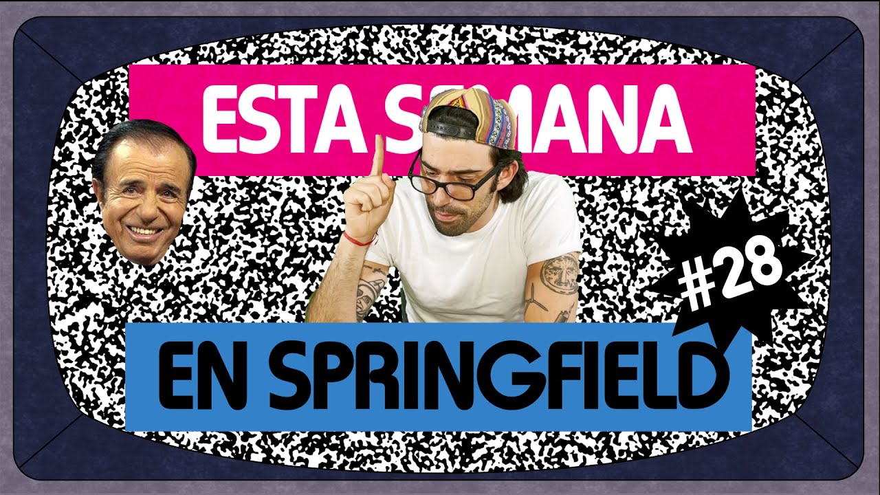 Esta Semana en Springfield #28 || Cumple Cristina y falleció Carlos Menem.
