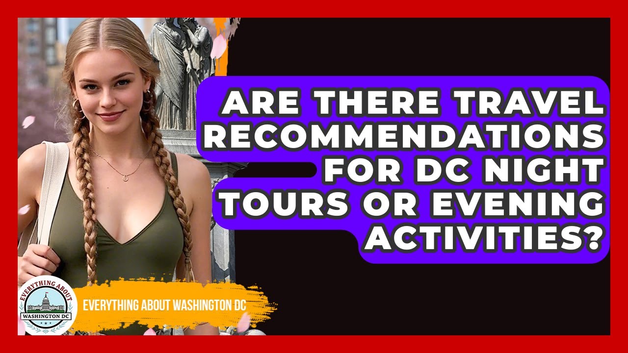 Are There Travel Recommendations for DC Night Tours or Evening Activities?