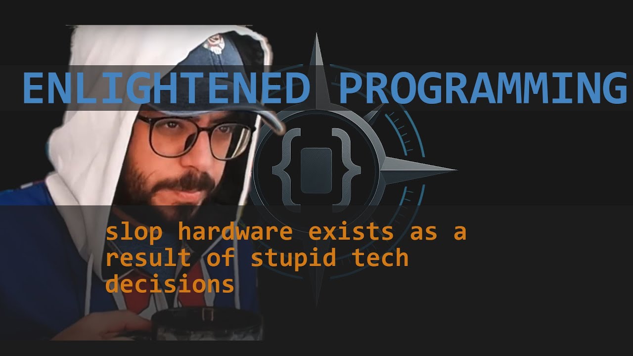 slop hardware exists as a result of stupid tech decisions