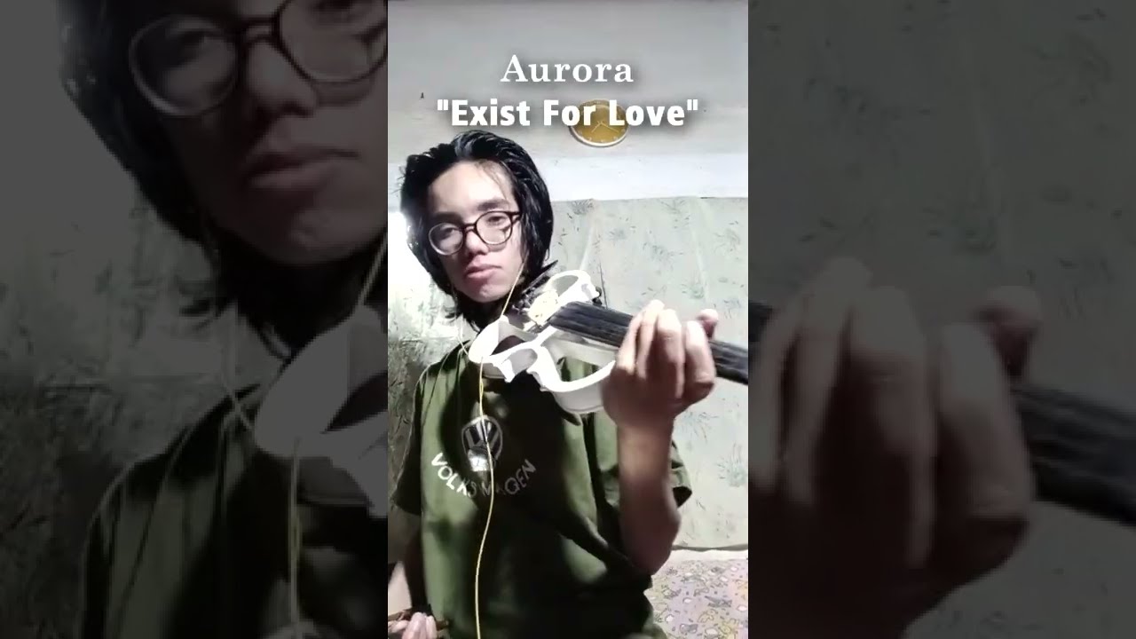 Aurora - Exist For Love (violin short cover)