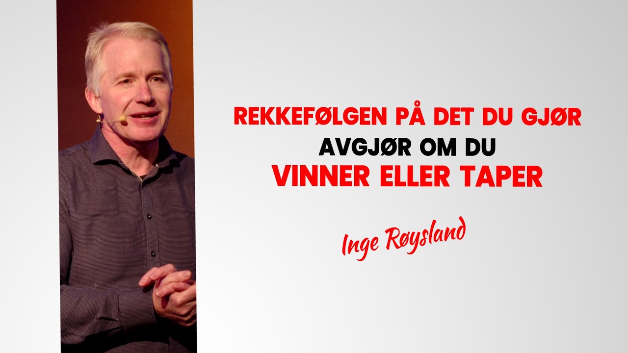 Rekkefølgen på det du gjør avgjør om du vinner eller taper- Inge Røysland