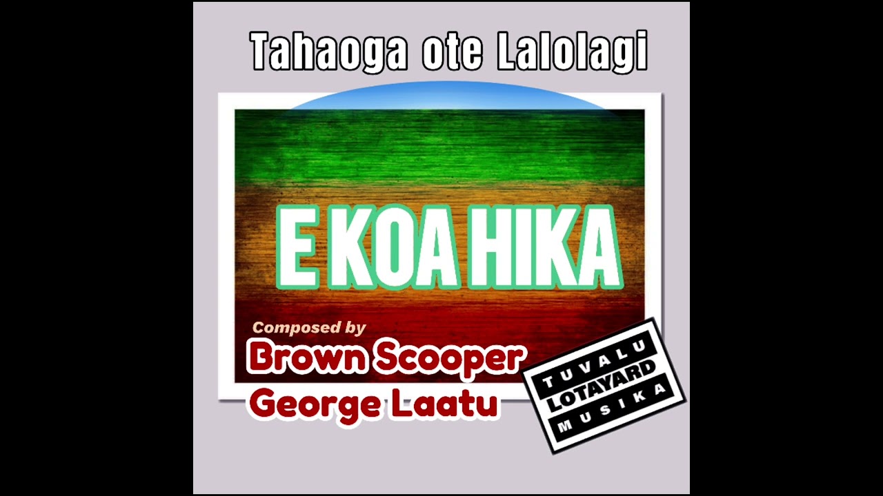 E koa Hika composed by Brown Scooper and George Laatu_sung by Jeff Lota