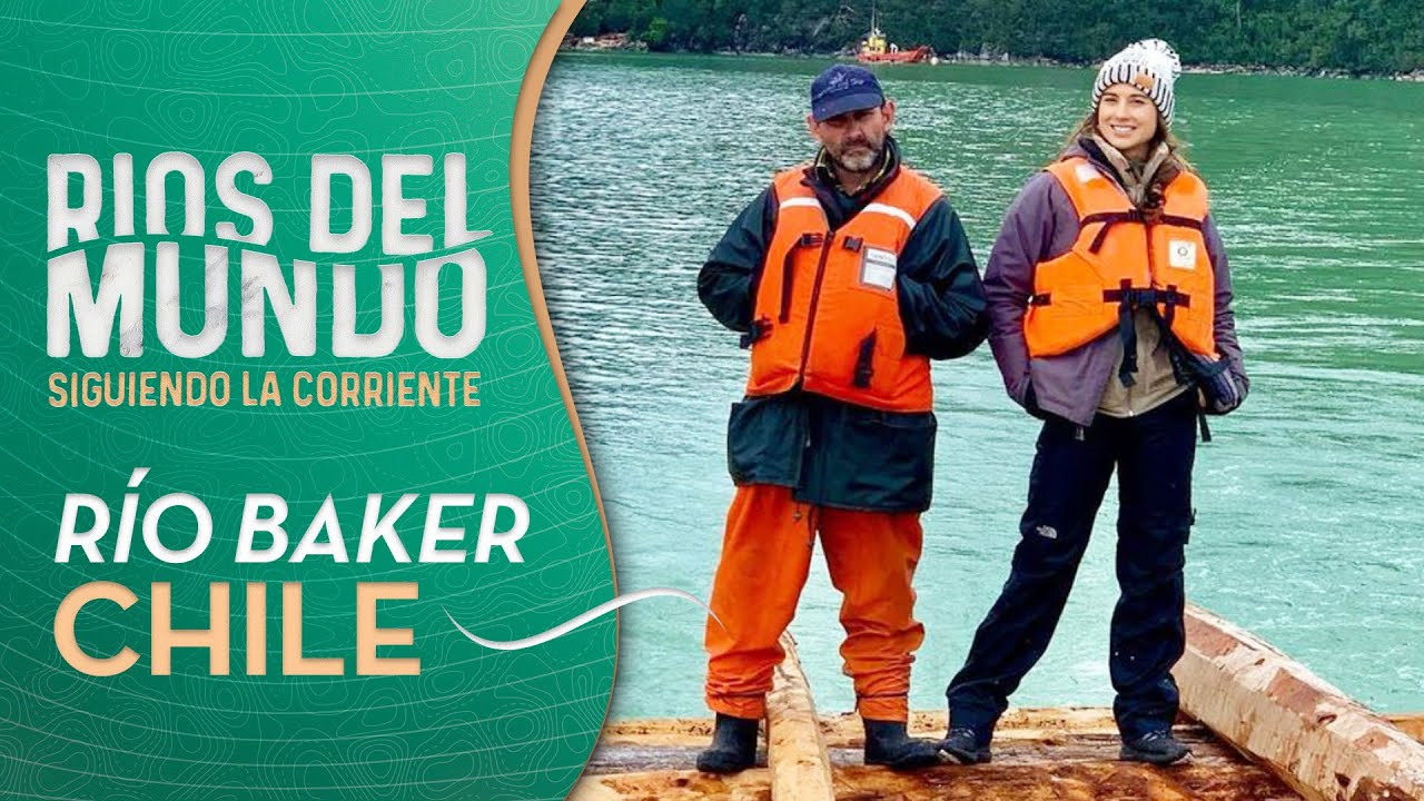 Ríos del Mundo - Capítulo 8 | CHILE: Río Baker 🌍
