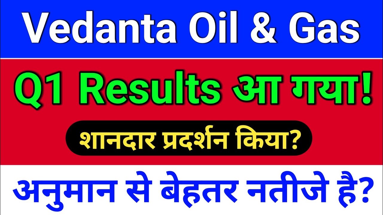 vedanta oil and gas Result. vedanta oil and gas share news? vedanta oil and gas latest news