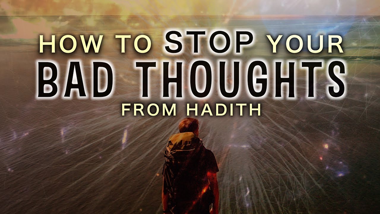 THIS IS HOW YOU STOP BAD THOUGHTS